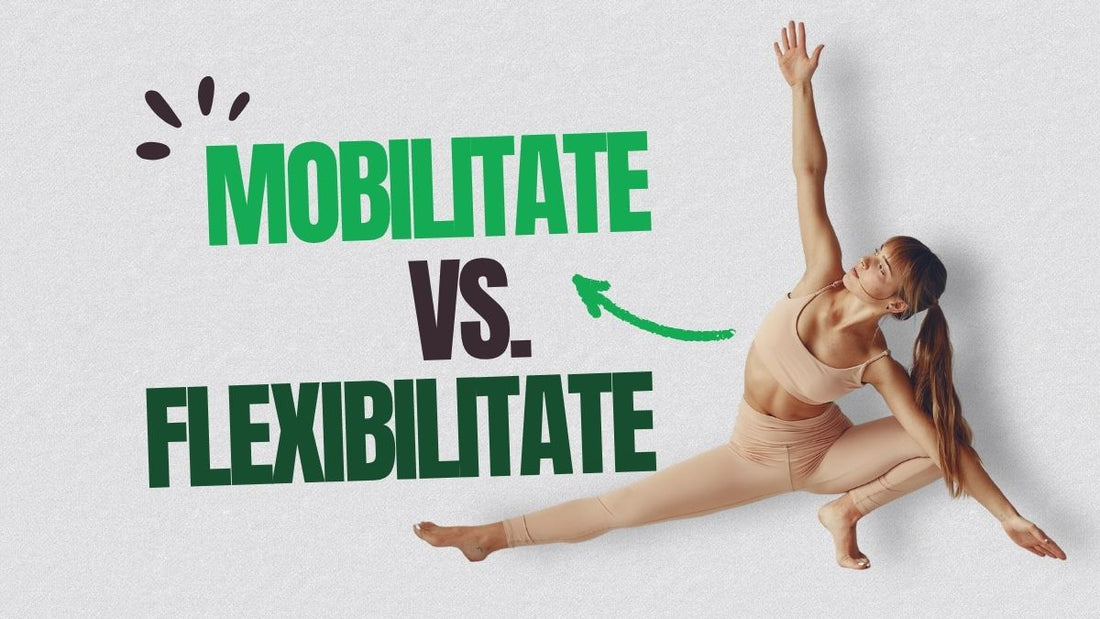 Mobilitate vs. flexibilitate: diferența esențială pe care trebuie să o cunoști